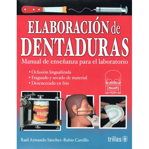 ELABORACION DE DENTADURAS, de •	SANCHEZ-RUBIO CARRILLO, RAUL ARMANDO., vol. 1. Editorial Trillas, tapa pasta blanda, edición 1 en español, 2018