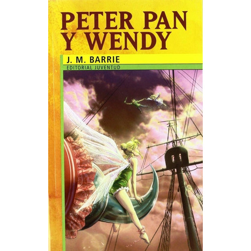 Peter Pan Y Wendy  Historia De Un Ni/O Que No Quiso Crecer (+), de James Matthew Barrie. Juventud Editorial en español
