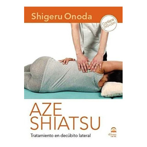 Aze Shiatsu . Tratamiento En Decubito Lateral ( Dvd + Libro