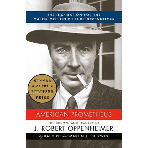 American Prometheus: The Triumph And Tragedy Of J. Robert Oppenheimer, De Bird, Kai. Editorial Random House, Tapa Blanda En Inglés, 2006