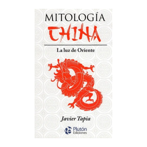 Mitologia China La Luz De Oriente, De Javier Tapia. Editorial Pluton, Tapa Blanda En Español, 2021