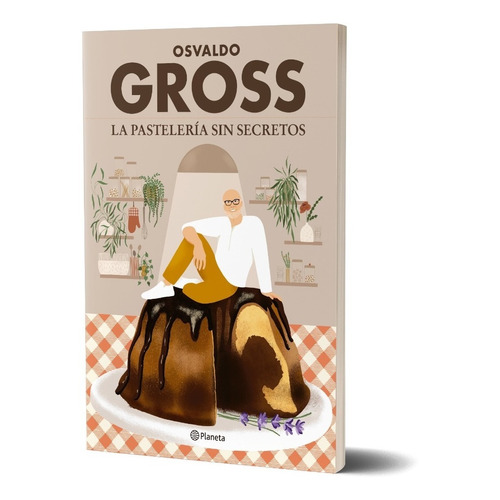 La Pasteleria Sin Secretos - Osvaldo Gross - Planeta - Libro