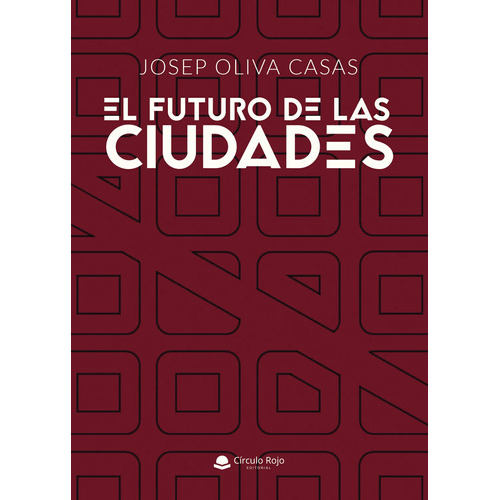 El Futuro De Las Ciudades, De Oliva Casas  Josep.. Grupo Editorial Círculo Rojo Sl, Tapa Blanda, Edición 1.0 En Español