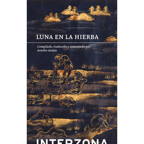 Luna En La Hierba, De Aurelio Asiain. Editorial Interzona, Tapa Blanda En Español, 2023