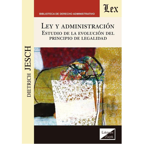 Ley Y Administración. Estudio De La, De Dietrich Jesch. Editorial Ediciones Olejnik, Tapa Blanda En Español, 2019