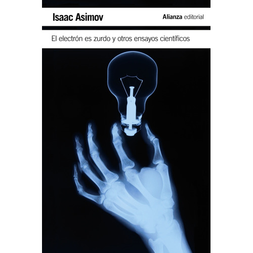 El electrón es zurdo y otros ensayos científicos, de Asimov, Isaac. Editorial Alianza, tapa blanda en español, 2022