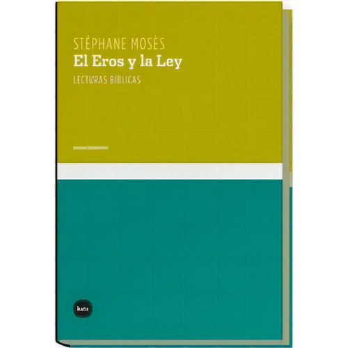 El Eros Y La Ley: Lecturas Biblicas, De Stephane Moses. Editorial Katz, Edición 1 En Español