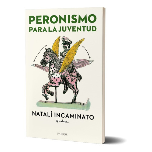 Peronismo para la Juventud, de Natalí Incaminato. Serie N/a Editorial PAIDÓS, tapa blanda en español, 2021