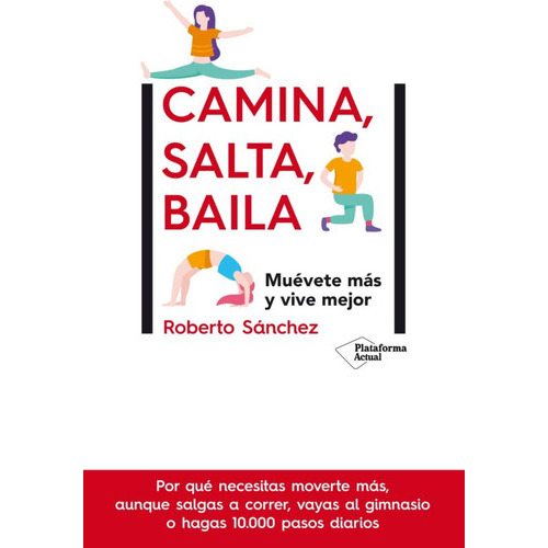 Camina, Salta, Baila. Muevete Mas Y Vive Mejor, De Sanchez, Roberto. Editorial Plataforma En Español