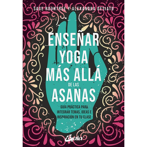 Enseñar Yoga Más Allá De Las Asanas - Alexandra Desiato