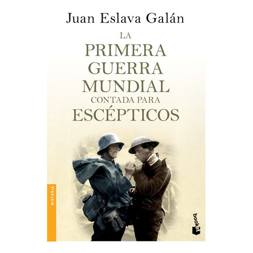 La Primera Guerra Mundial Contada Para Escãâ©pticos, De Eslava Galán, Juan. Editorial Booket, Tapa Blanda En Español