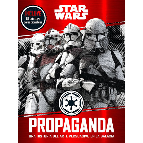 Star Wars Propaganda. Una historia del arte persuasivo en la galaxia, de Hidalgo Pablo. Editorial HACHETTE HEROES en español, 2018