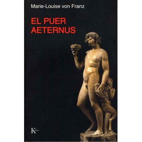 PUER AETERNUS, EL, de Marie-Louise Von Franz. Editorial Kairós, tapa pasta blanda, edición 1 en español, 2006