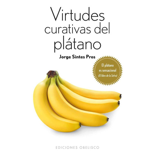 Virtudes curativas del plátano (Bolsillo): El plátano es sensacional (El libro de la selva), de Sintes Pros, Jorge. Editorial Ediciones Obelisco, tapa blanda en español, 2013