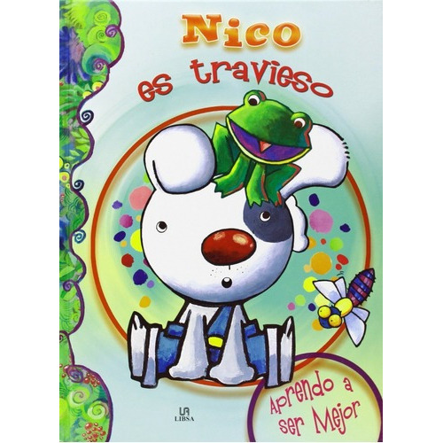 Nico Es Travieso - Colección Aprendo A Ser Mejor, De Vários. Editorial Libsa En Español