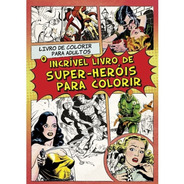 O Incrivel Livro De Super Herois Para Colorir