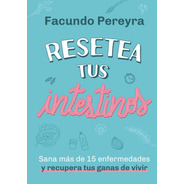 Libro Resetea Tus Intestinos - Facundo Pereyra