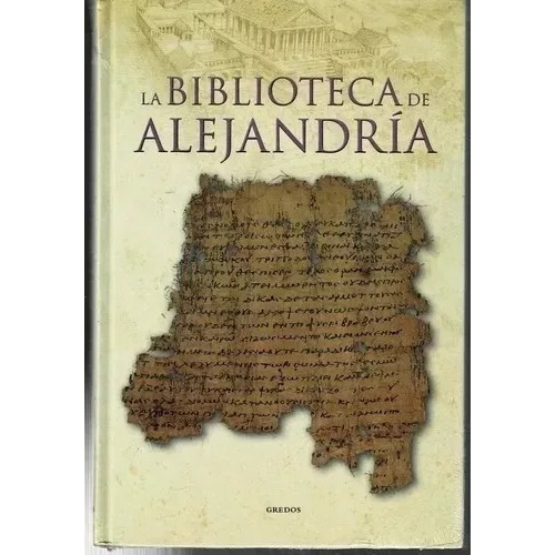 La Biblioteca De Alejandria  - Historia De Grecia Y Roma - Gredos - Tapa Dura