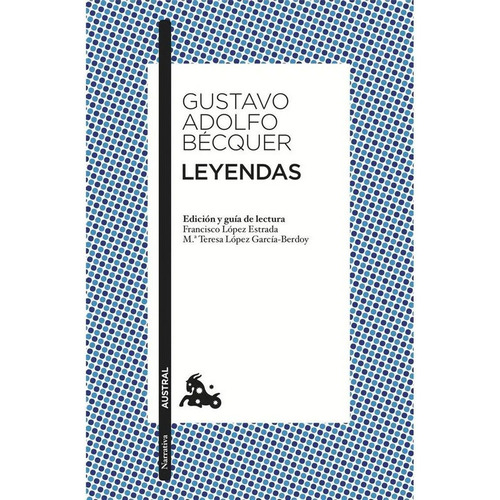 Leyendas: Edición De Francisco López Estrada, De Gustavo Adolfo Bécquer. Editorial Austral, Tapa Blanda En Español, 2010