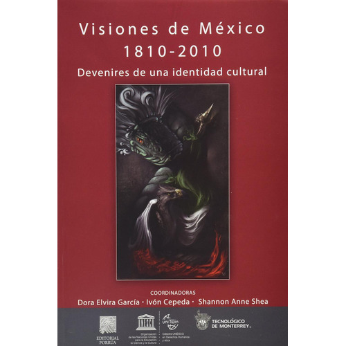 Visiones de México 1810-2010 devenires de una identidad: No, de García González, Dora Elvira., vol. 1. Editorial Porrua, tapa pasta blanda, edición 1 en español, 2010