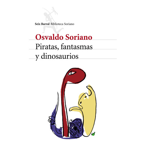 Piratas, Fantasmas Y Dinosaurios De Osvaldo Soriano