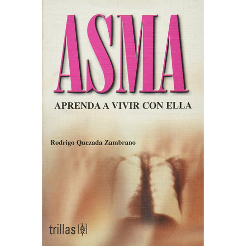 Asma Aprenda A Vivir Con Ella, De Quezada Zambrano, Rodrigo., Vol. 1. Editorial Trillas, Tapa Blanda En Español, 2001