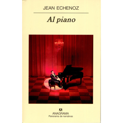 Al Piano - Jean Echenoz - Ed. Anagrama