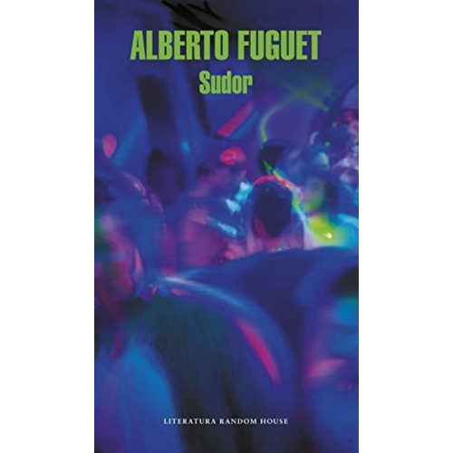 Sudor  Alberto Fuguet .