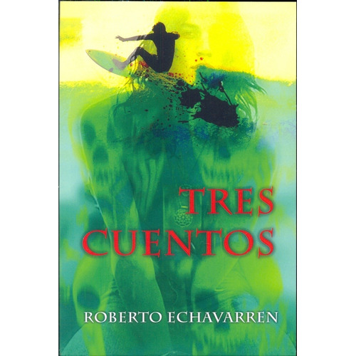 Tres Cuentos - Roberto Echavarren