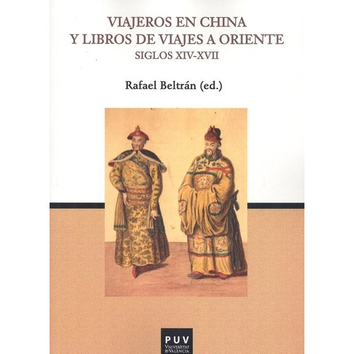 Viajeros En China Y Libros De Viajes A Oriente, De Rafael Beltrán. Editorial Publicaciones Universidad De Valencia En Español