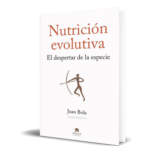 Nutrición Evolutiva, De Juan Bola. Alienta Editorial, Tapa Blanda En Español, 2023