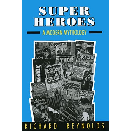 Super Heroes: A Modern Mythology (studies In Popular Culture Series), De Reynolds, Richard. Editorial University Press Of Mississippi, Tapa Blanda En Inglés