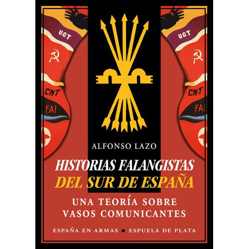 Historias falangistas del sur de EspaÃÂ±a, de Lazo, Alfonso. Editorial Ediciones Espuela de Plata, tapa blanda en español