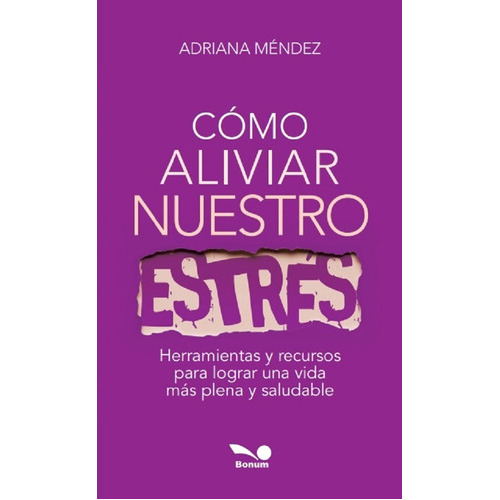 Cómo Aliviar Nuestro Estrés, De Adrianaméndez. Editorial Bonum, Tapa Blanda En Español, 2020