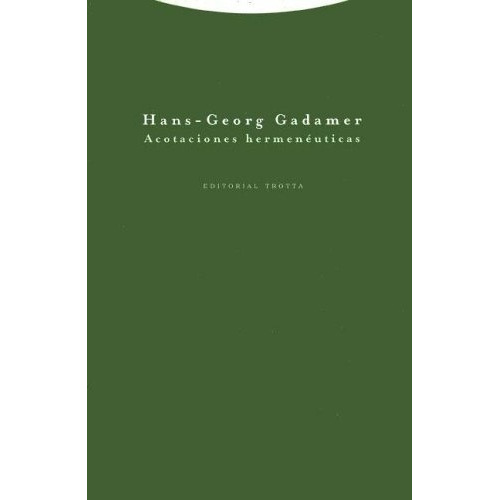 Acotaciones Hermenéuticas - Hans Georg Gadamer, de Hans Georg Gadamer. Editorial Trotta en español
