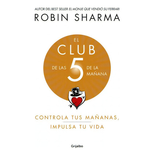 El Club De Las 5 De La Mañana, De Robin Sharma. Editorial Grijalbo, Tapa Blanda En Español