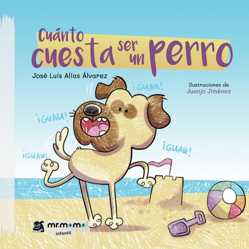 Cuánto cuesta ser un perro, de Alías Álvarez , José Luis.. Editorial Mr. Momo, tapa blanda, edición 1.0 en español, 2032