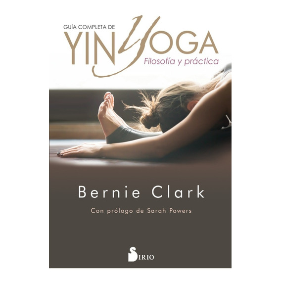 Guia Completa De Yin Yoga - Bernie Clark - Sirio - Libro