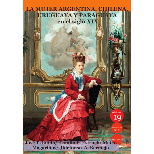 La Mujer Argentina, Chilena, Uruguaya Y Paraguaya En El S...