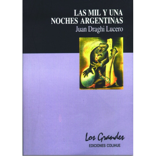 Las mil y una noches argentinas, de Draghi Lucero, Juan., vol. Volumen Unico. Editorial Colihue, tapa blanda en español, 2005