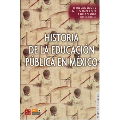Historia De La Educación Pública En México - F. Solana