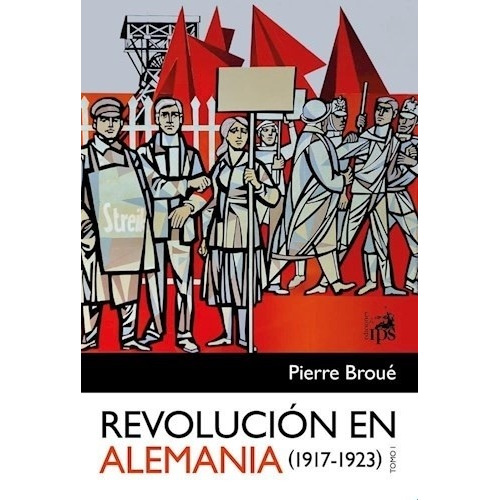 Revolución En Alemania - Pierre Broué