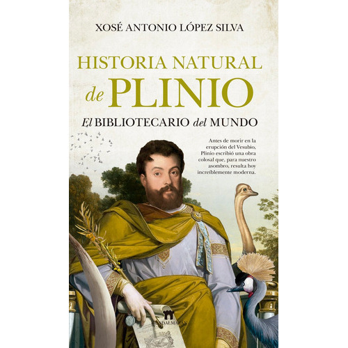 HISTORIA NATURAL DE PLINIO, de LOPEZ SILVA, XESE ANTONIO. Editorial Guadalmazan, tapa blanda en español