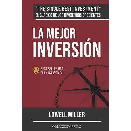 La Mejor Inversion Crea Riqueza Con Dividendos..., De Miller, Low. Editorial Coleccion Baelo En Español