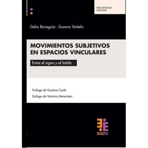 Movimientos Subjetivos En Espacios Vinculares: Entre El Signo Y El Latido, De Delia Boragnio Y Susana Vaitelis,  Gustavo Cantú. Editorial Entreideas, Tapa Blanda, Edición 1 En Español, 2021