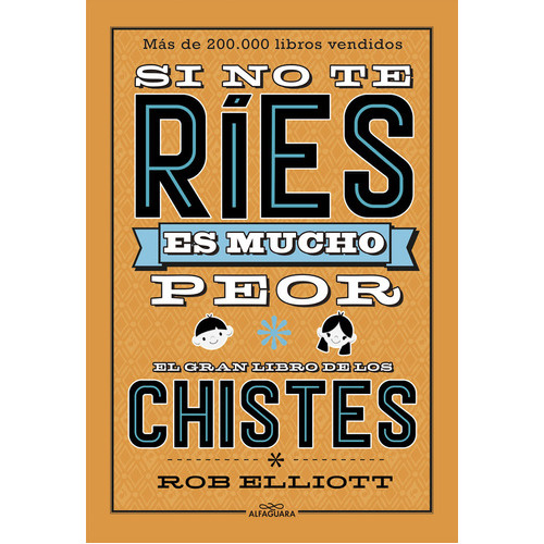 Si No Te Rãâes, Es Mucho Peor. El Gran Libro De Los Chistes, De Elliot, Rob. Editorial Alfaguara, Tapa Blanda En Español