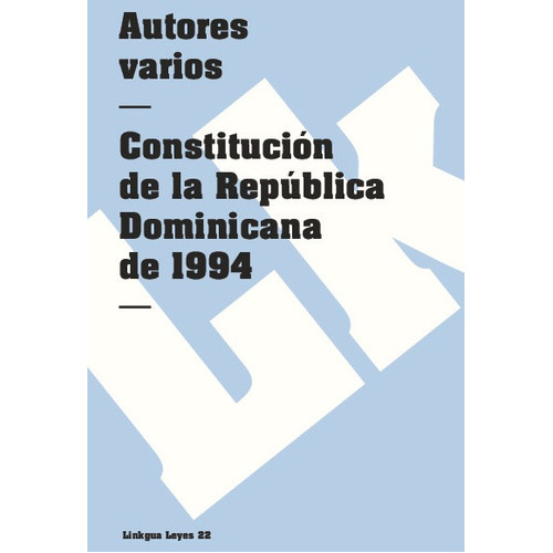 Constitución De La República Dominicana De 1994, De Es, Vários. Editorial Linkgua Red Ediciones En Español