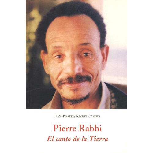 Pierre Rabhi El Canto De La Tierra, De Pierre Jean. Editorial Olañeta, Tapa Blanda En Español, 2005