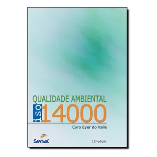 Qualidade Ambiental: Iso 14000, De Cyro Eyer Do Valle. Editora Senac Em Português