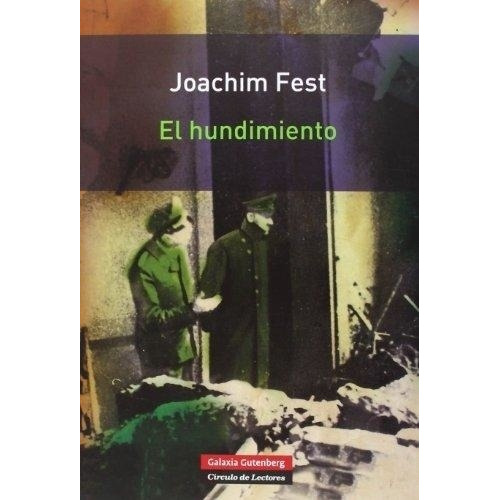 Hundimiento, El - Joachim Fest